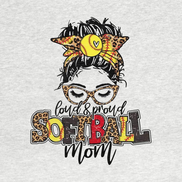 Softball Mom Messy Bun, Loud And Proud Softball Mom by Wonder man 